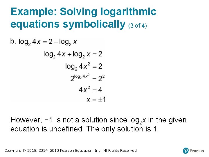 Example: Solving logarithmic equations symbolically (3 of 4) However, − 1 is not a