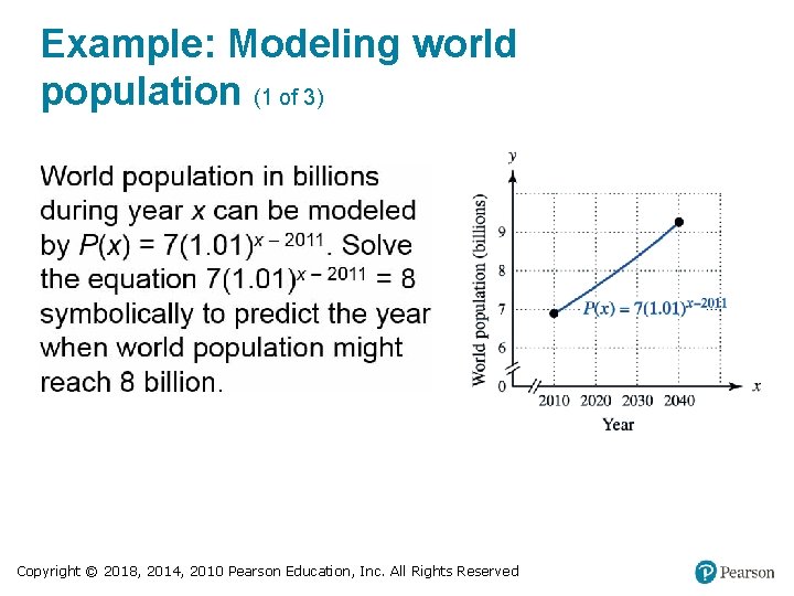 Example: Modeling world population (1 of 3) Copyright © 2018, 2014, 2010 Pearson Education,