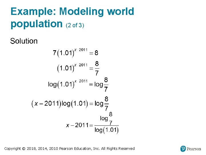 Example: Modeling world population (2 of 3) Copyright © 2018, 2014, 2010 Pearson Education,