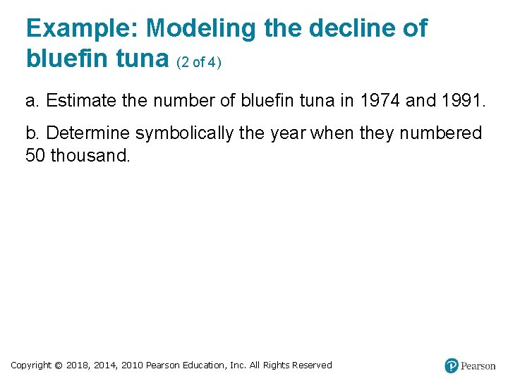 Example: Modeling the decline of bluefin tuna (2 of 4) a. Estimate the number