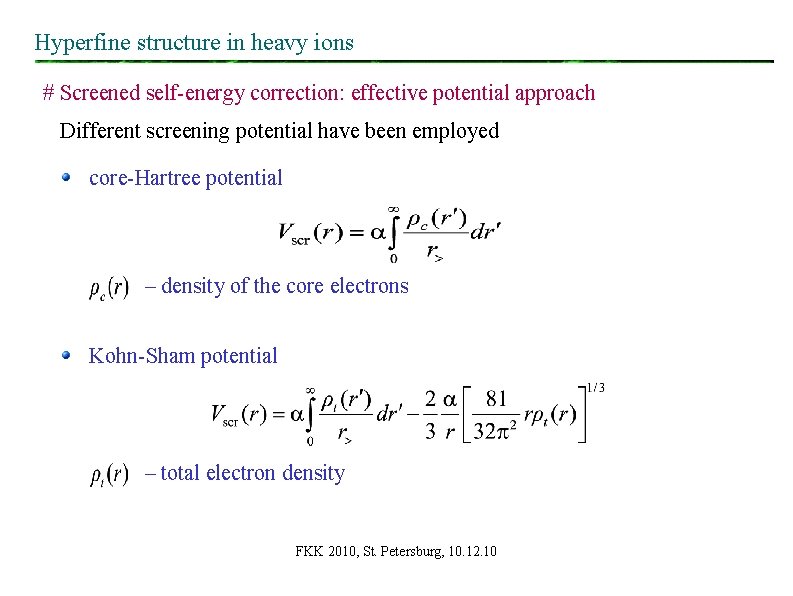 Hyperfine structure in heavy ions # Screened self-energy correction: effective potential approach Different screening Hyperfine structure in heavy ions # Screened self-energy correction: effective potential approach Different screening