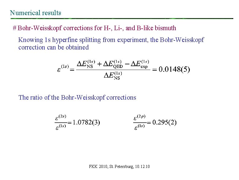 Numerical results # Bohr-Weisskopf corrections for H-, Li-, and B-like bismuth Knowing 1 s Numerical results # Bohr-Weisskopf corrections for H-, Li-, and B-like bismuth Knowing 1 s