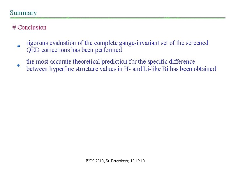 Summary # Conclusion rigorous evaluation of the complete gauge-invariant set of the screened QED Summary # Conclusion rigorous evaluation of the complete gauge-invariant set of the screened QED