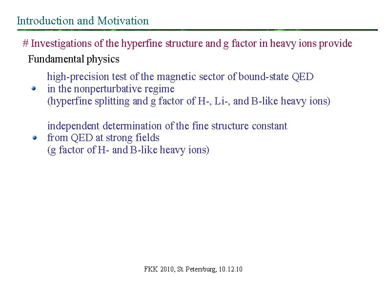 Introduction and Motivation # Investigations of the hyperfine structure and g factor in heavy Introduction and Motivation # Investigations of the hyperfine structure and g factor in heavy