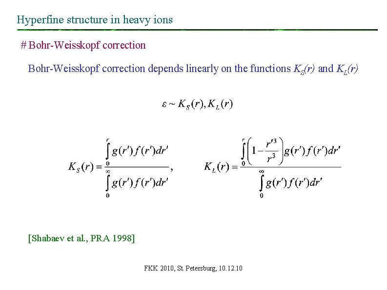 Hyperfine structure in heavy ions # Bohr-Weisskopf correction depends linearly on the functions KS(r) Hyperfine structure in heavy ions # Bohr-Weisskopf correction depends linearly on the functions KS(r)