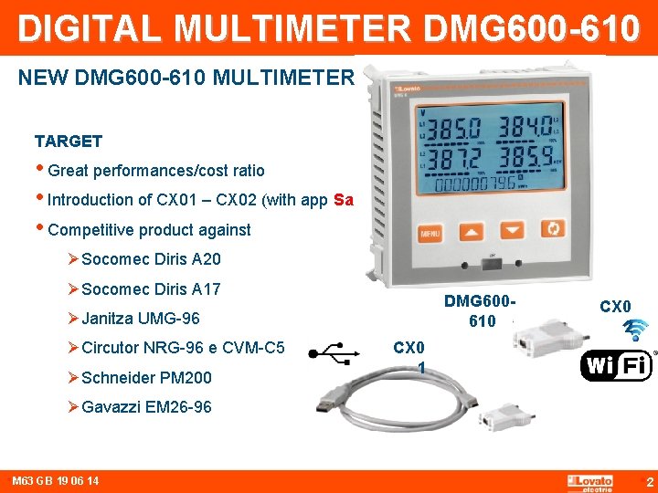 DIGITAL MULTIMETER DMG 600 -610 NEW DMG 600 -610 MULTIMETER TARGET • Great performances/cost