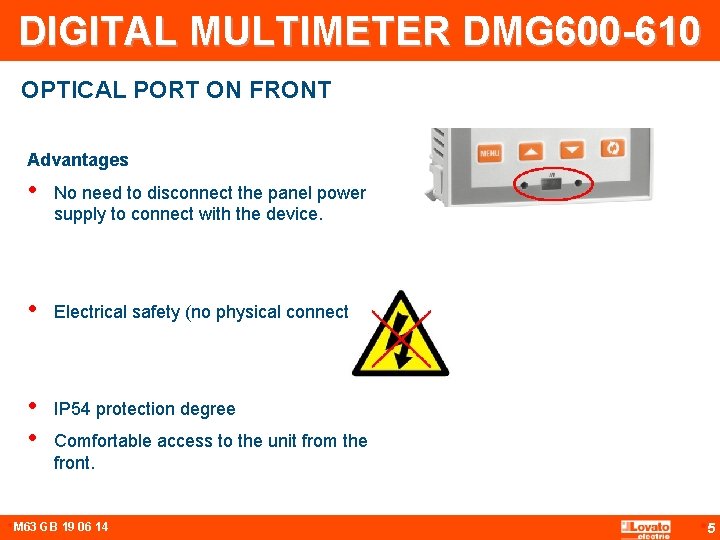 DIGITAL MULTIMETER DMG 600 -610 OPTICAL PORT ON FRONT Advantages • No need to