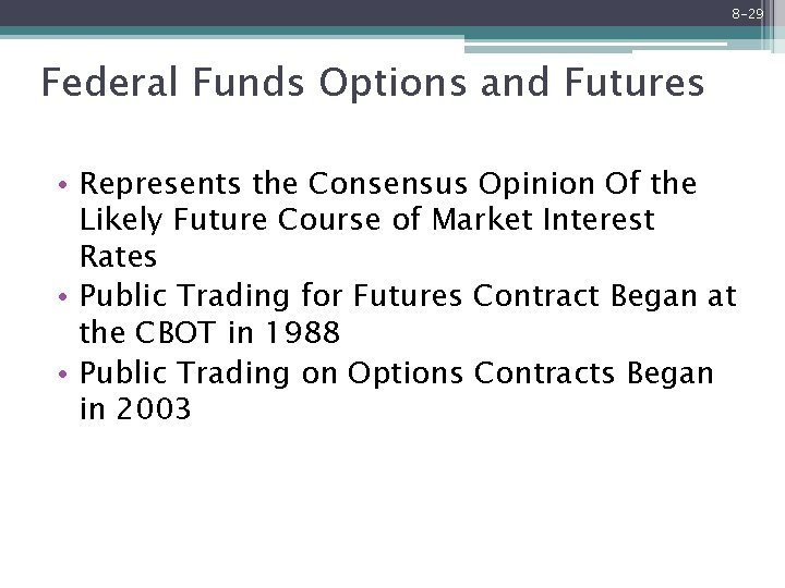 8 -29 Federal Funds Options and Futures • Represents the Consensus Opinion Of the