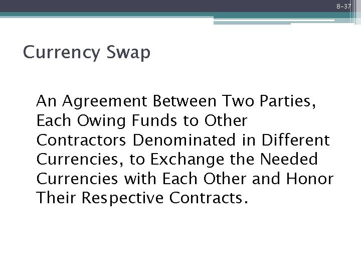 8 -37 Currency Swap An Agreement Between Two Parties, Each Owing Funds to Other