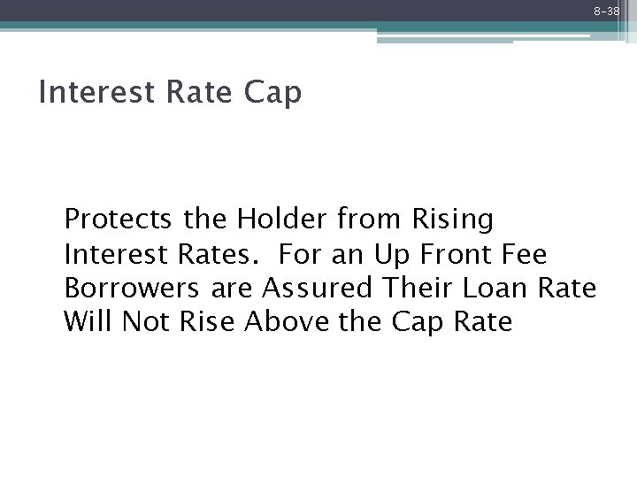 8 -38 Interest Rate Cap Protects the Holder from Rising Interest Rates. For an
