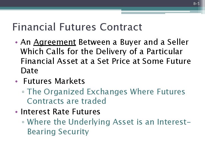 8 -5 Financial Futures Contract • An Agreement Between a Buyer and a Seller