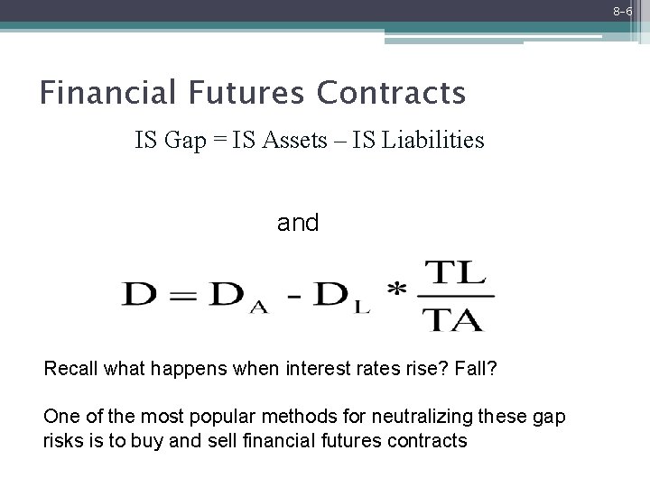 8 -6 Financial Futures Contracts IS Gap = IS Assets – IS Liabilities and