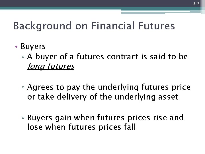 8 -7 Background on Financial Futures • Buyers ▫ A buyer of a futures