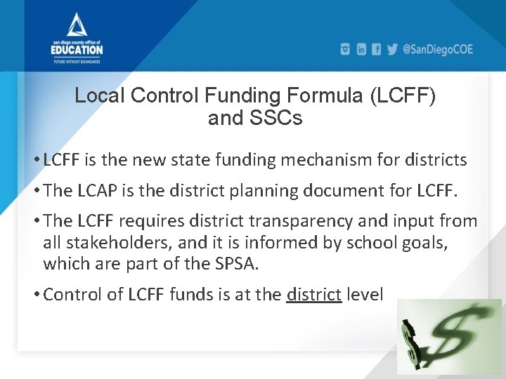 Local Control Funding Formula (LCFF) and SSCs • LCFF is the new state funding