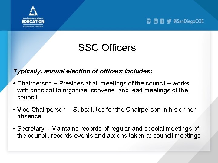 SSC Officers Typically, annual election of officers includes: • Chairperson – Presides at all