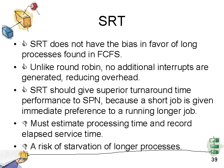 SRT • SRT does not have the bias in favor of long processes found SRT • SRT does not have the bias in favor of long processes found