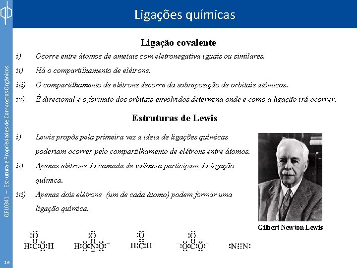 Ligações químicas QFL 0341 – Estrutura e Propriedades de Compostos Orgânicos Ligação covalente i)