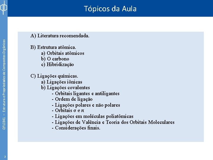 Tópicos da Aula QFL 0341 – Estrutura e Propriedades de Compostos Orgânicos A) Literatura