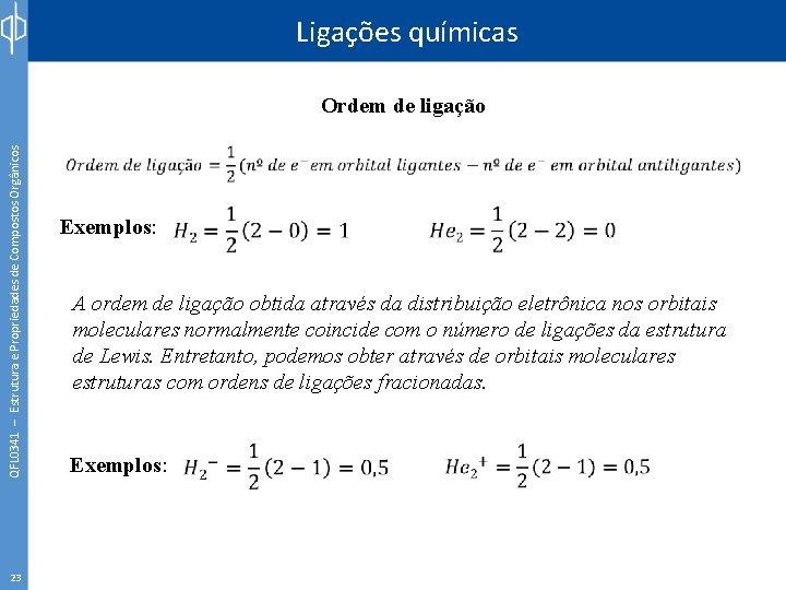 Ligações químicas QFL 0341 – Estrutura e Propriedades de Compostos Orgânicos Ordem de ligação