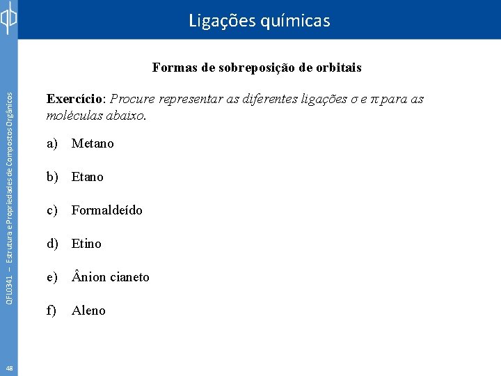 Ligações químicas QFL 0341 – Estrutura e Propriedades de Compostos Orgânicos Formas de sobreposição