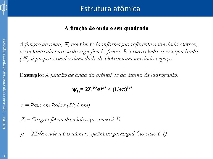 Estrutura atômica QFL 0341 – Estrutura e Propriedades de Compostos Orgânicos A função de