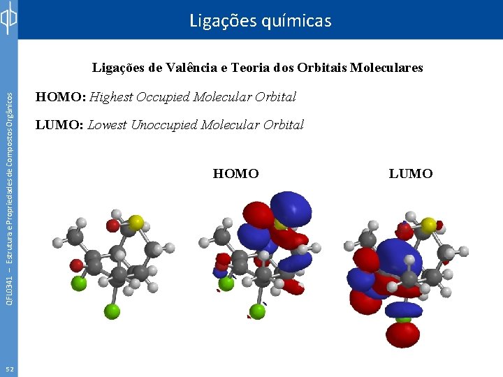 Ligações químicas QFL 0341 – Estrutura e Propriedades de Compostos Orgânicos Ligações de Valência