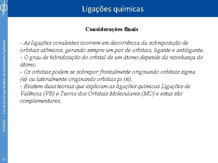 Ligações químicas QFL 0341 – Estrutura e Propriedades de Compostos Orgânicos Considerações finais 53