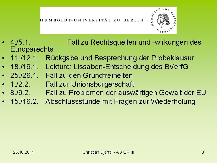  • 4. /5. 1. Fall zu Rechtsquellen und -wirkungen des Europarechts • 11.