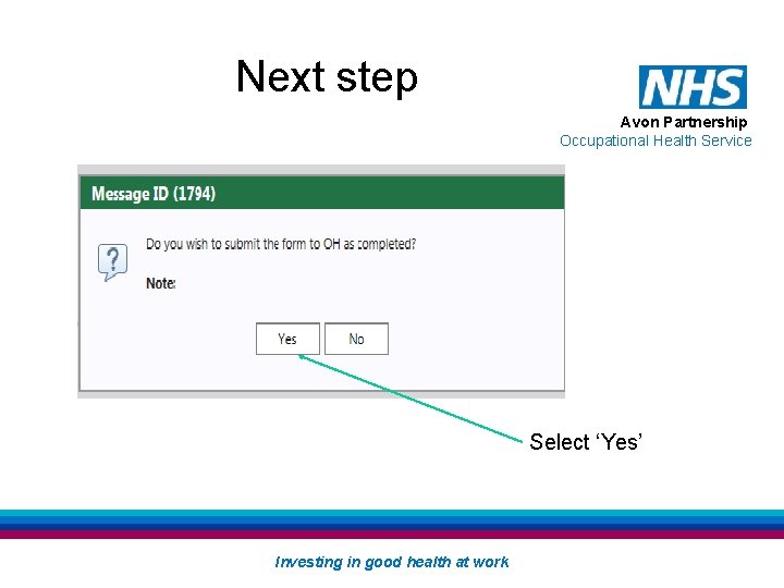 Next step Avon Partnership Occupational Health Service Select ‘Yes’ Investing in good health at Next step Avon Partnership Occupational Health Service Select ‘Yes’ Investing in good health at