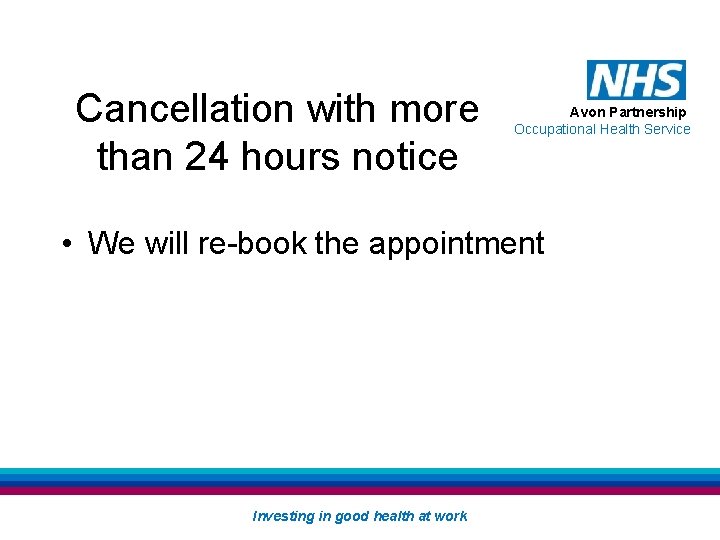 Cancellation with more than 24 hours notice Avon Partnership Occupational Health Service • We Cancellation with more than 24 hours notice Avon Partnership Occupational Health Service • We