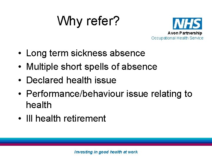 Why refer? Avon Partnership Occupational Health Service • • Long term sickness absence Multiple Why refer? Avon Partnership Occupational Health Service • • Long term sickness absence Multiple