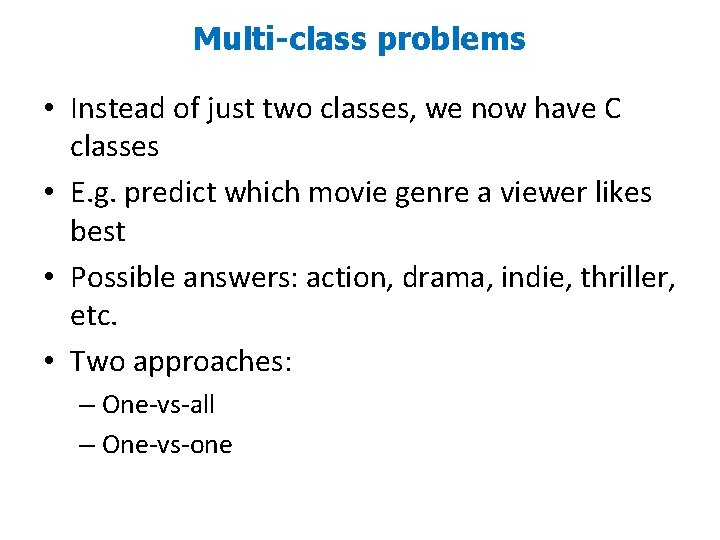 Multi-class problems • Instead of just two classes, we now have C classes •