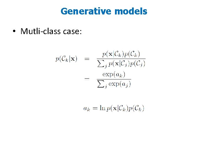 Generative models • Mutli-class case: 