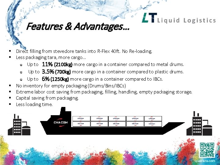 Features & Advantages… § Direct filling from stevedore tanks into R-Flex 40 ft. No