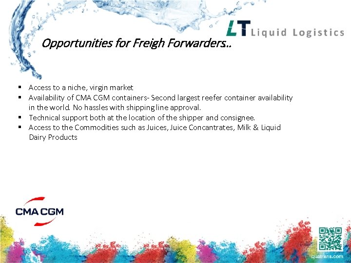 Opportunities for Freigh Forwarders… § Access to a niche, virgin market § Availability of