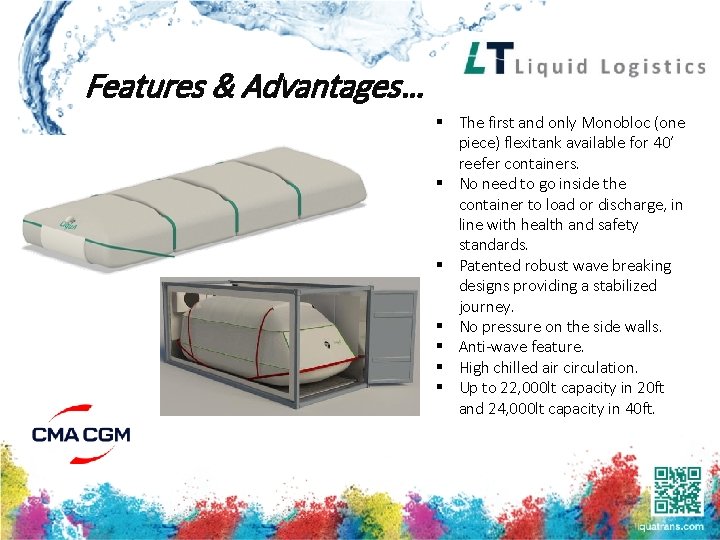 Features & Advantages… § The first and only Monobloc (one piece) flexitank available for