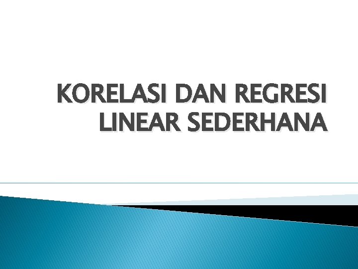 KORELASI DAN REGRESI LINEAR SEDERHANA 