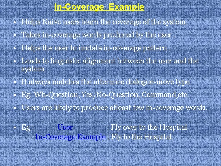 In-Coverage Example • Helps Naive users learn the coverage of the system. • Takes