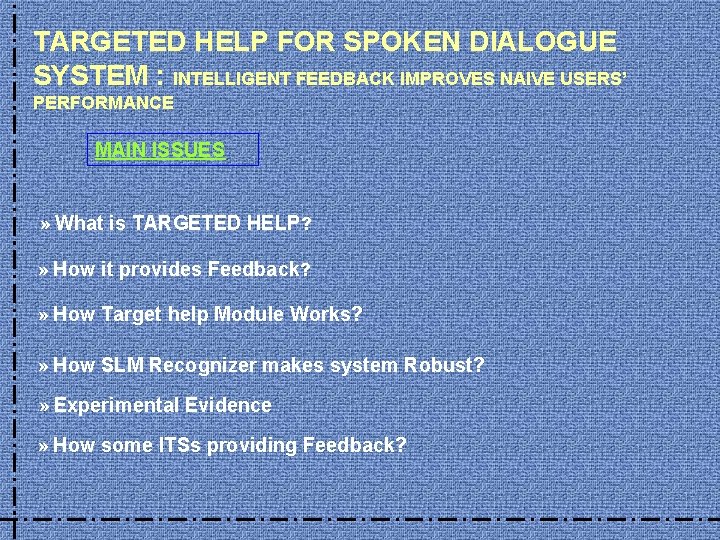 TARGETED HELP FOR SPOKEN DIALOGUE SYSTEM : INTELLIGENT FEEDBACK IMPROVES NAIVE USERS’ PERFORMANCE MAIN