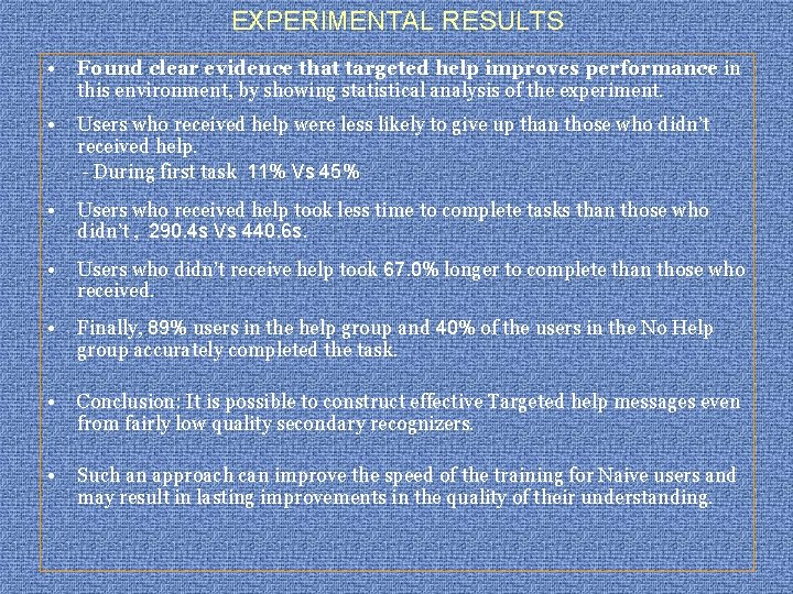 EXPERIMENTAL RESULTS • Found clear evidence that targeted help improves performance in this environment,