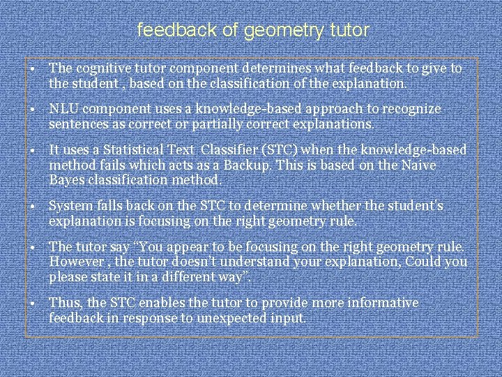 feedback of geometry tutor • The cognitive tutor component determines what feedback to give