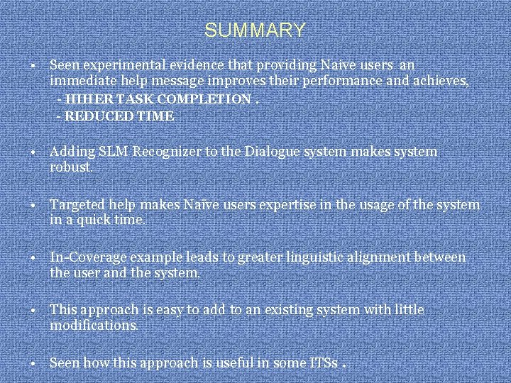 SUMMARY • Seen experimental evidence that providing Naive users an immediate help message improves
