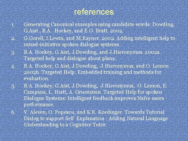 references 1. 2. 3. 4. 5. 6. Generating Canonical examples using candidate words. Dowding,