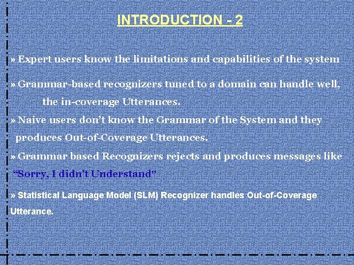 INTRODUCTION - 2 » Expert users know the limitations and capabilities of the system