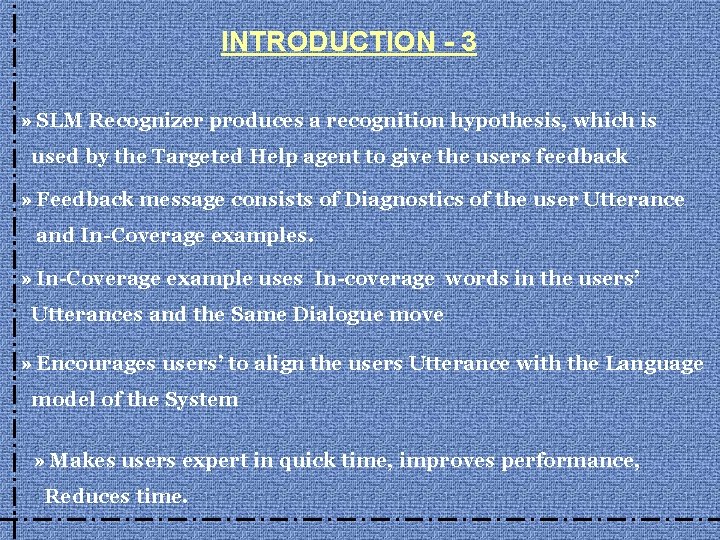 INTRODUCTION - 3 » SLM Recognizer produces a recognition hypothesis, which is used by