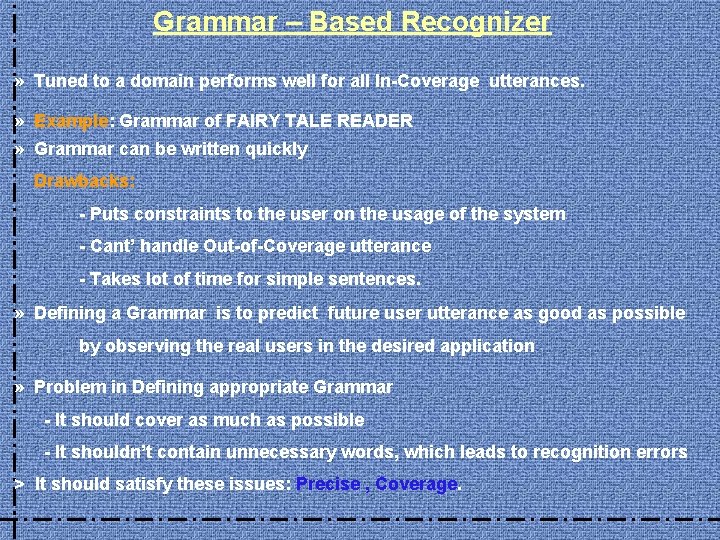 Grammar – Based Recognizer » Tuned to a domain performs well for all In-Coverage