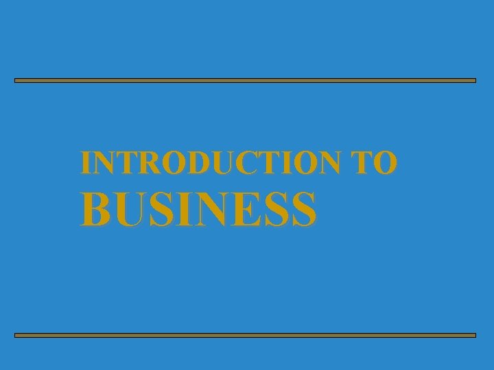 INTRODUCTION TO BUSINESS 
