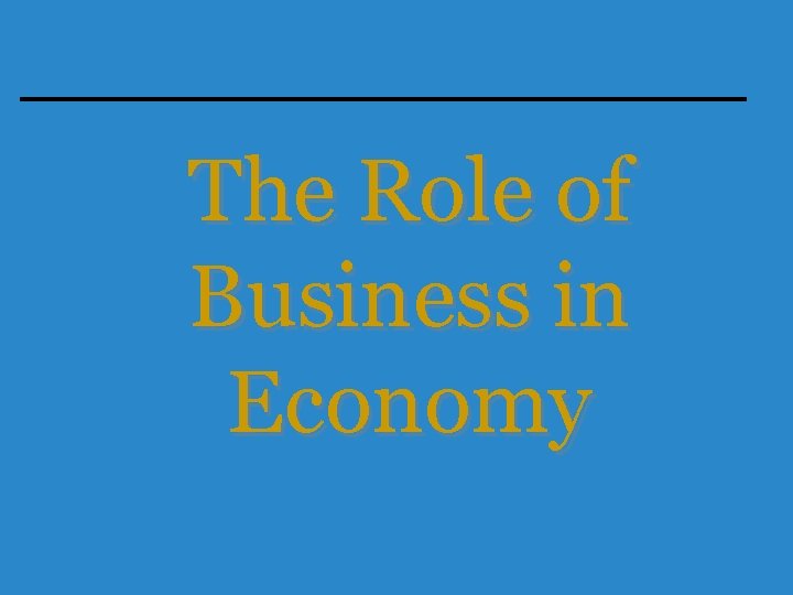 The Role of Business in Economy 