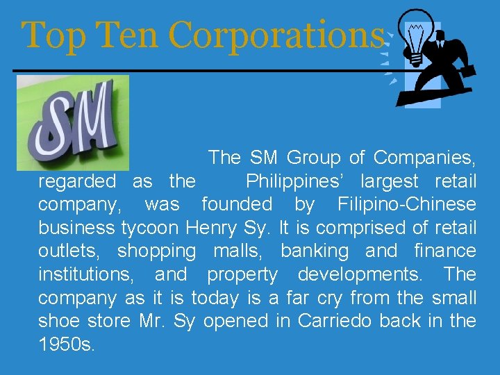 Top Ten Corporations The SM Group of Companies, regarded as the Philippines’ largest retail