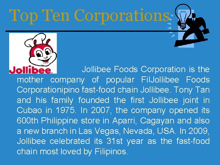 Top Ten Corporations Jollibee Foods Corporation is the mother company of popular Fil. Jollibee